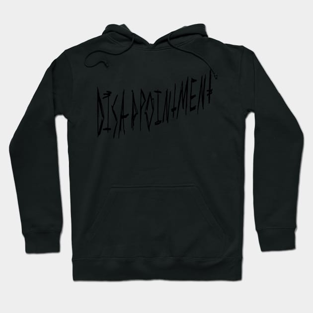 Disappointment Dark Gritty Pen Text Hoodie by MacSquiddles